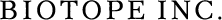 BIOTOPE INC.